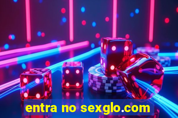 entra no sexglo.com